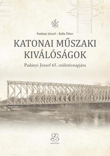 Padányi József - Balla Tibor - Katonai műszaki kiválóságok - Padányi József 65. születésnapjára