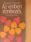 Anatolij Dobrovics - Az emberi érintkezés [antikvár]