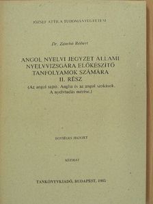 Dr. Zánthó Róbert - Angol nyelvi jegyzet állami nyelvvizsgára előkészítő tanfolyamok számára II. [antikvár]