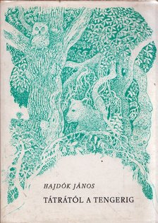 HAJDÓK JÁNOS - A Tátrától a tengerig [antikvár]