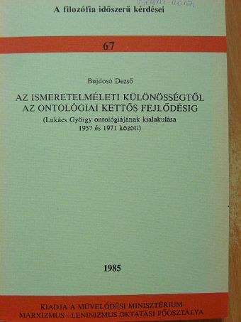 Bujdosó Dezső - Az ismeretelméleti különösségtől az ontológiai kettős fejlődésig [antikvár]