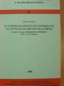 Bujdosó Dezső - Az ismeretelméleti különösségtől az ontológiai kettős fejlődésig [antikvár]