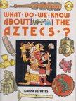 Defrates, Joanna - What Do We Know About Aztecs? [antikvár]