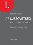 Peter Stuhlmacher - AZ ÚJSZÖVETSÉG BIBLIAI TEOLÓGIÁJA I. - ALAPVETÉS JÉZUSTÓL PÁLIG