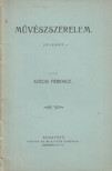 Szécsi Ferencz - Művészszerelem. [antikvár]