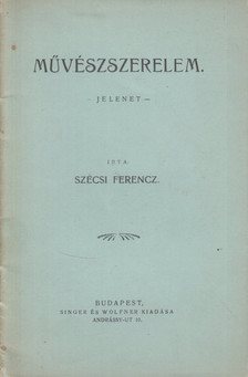 Szécsi Ferencz - Művészszerelem. [antikvár]