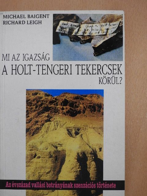 Michael Baigent - Mi az igazság a holt-tengeri tekercsek körül? [antikvár]