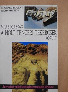 Michael Baigent - Mi az igazság a holt-tengeri tekercsek körül? [antikvár]