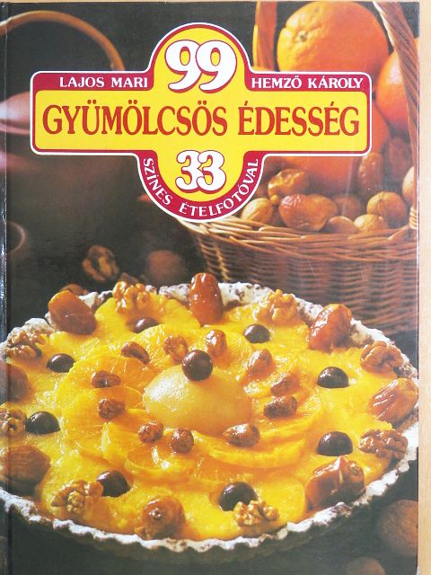 Hemző Károly - 99 gyümölcsös édesség 33 színes ételfotóval [antikvár]
