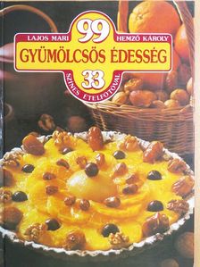 Hemző Károly - 99 gyümölcsös édesség 33 színes ételfotóval [antikvár]