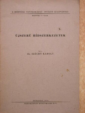 Dr. Széchy Károly - Újszerű hídszerkezetek [antikvár]