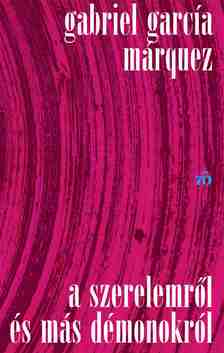 Gabriel García Márquez - A szerelemről és más démonokról