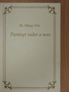M. Pápay Irén - Parányt sodor a sors [antikvár]