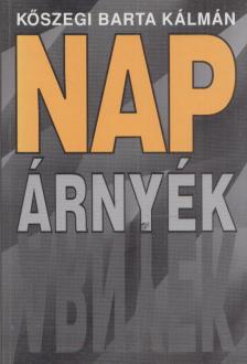 Kőszegi Barta Kálmán - Nap - árnyék (dedikált) [antikvár]