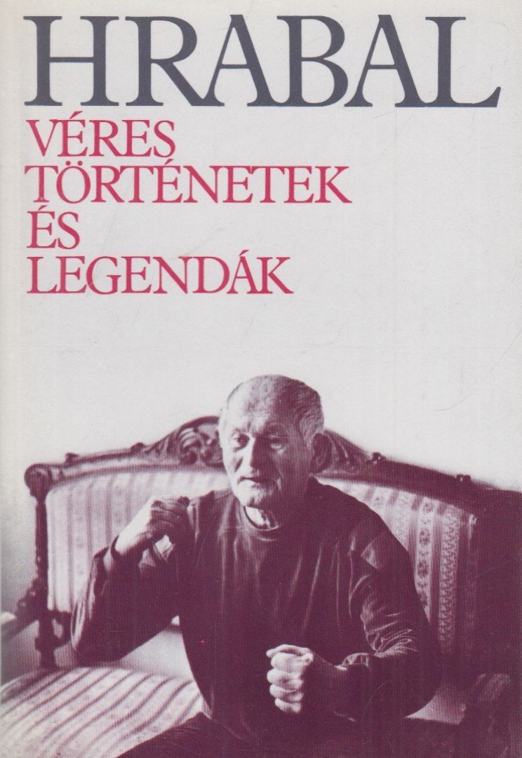 Bohumil Hrabal - Véres történetek és legendák [antikvár]