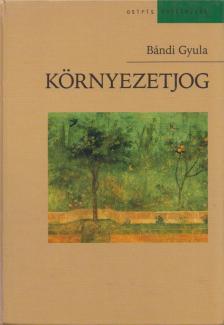 Bándi Gyula - Környezetjog [antikvár]