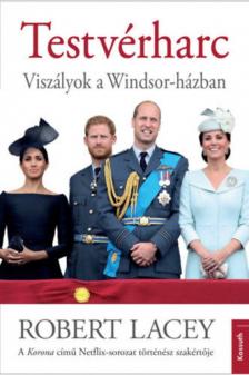 Robert Lacey - Testvérharc - Viszályok a Windsor-házban [antikvár]