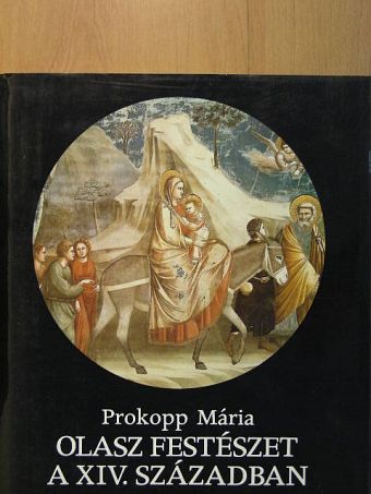 Prokopp Mária - Olasz festészet a XIV. században [antikvár]