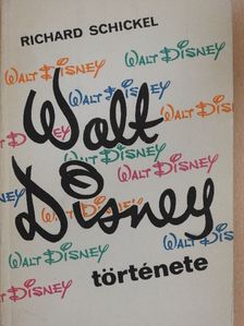 Richard Schickel - Walt Disney története [antikvár]