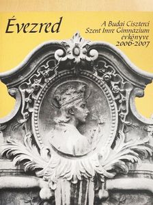 DDR. Zakar Ferenc Polikárp O. Cist. - A Budai Ciszterci Szent Imre Gimnázium évkönyve 2006-2007 [antikvár]