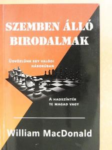 William MacDonald - Szemben álló birodalmak [antikvár]