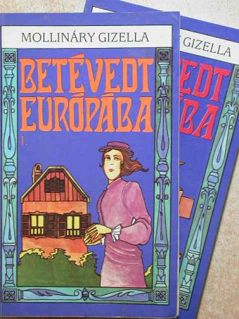 Mollináry Gizella - Betévedt Európába I-II. [antikvár]