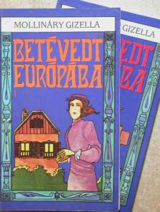 Mollináry Gizella - Betévedt Európába I-II. [antikvár]
