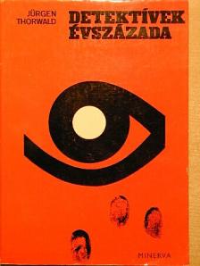 Jürgen Thorwald - Detektívek évszázada [antikvár]