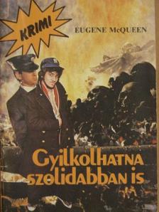 Eugene McQueen - Gyilkolhatna szolidabban is [antikvár]