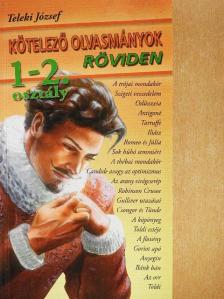 Teleki József - Kötelező olvasmányok röviden - 1-2. osztály [antikvár]