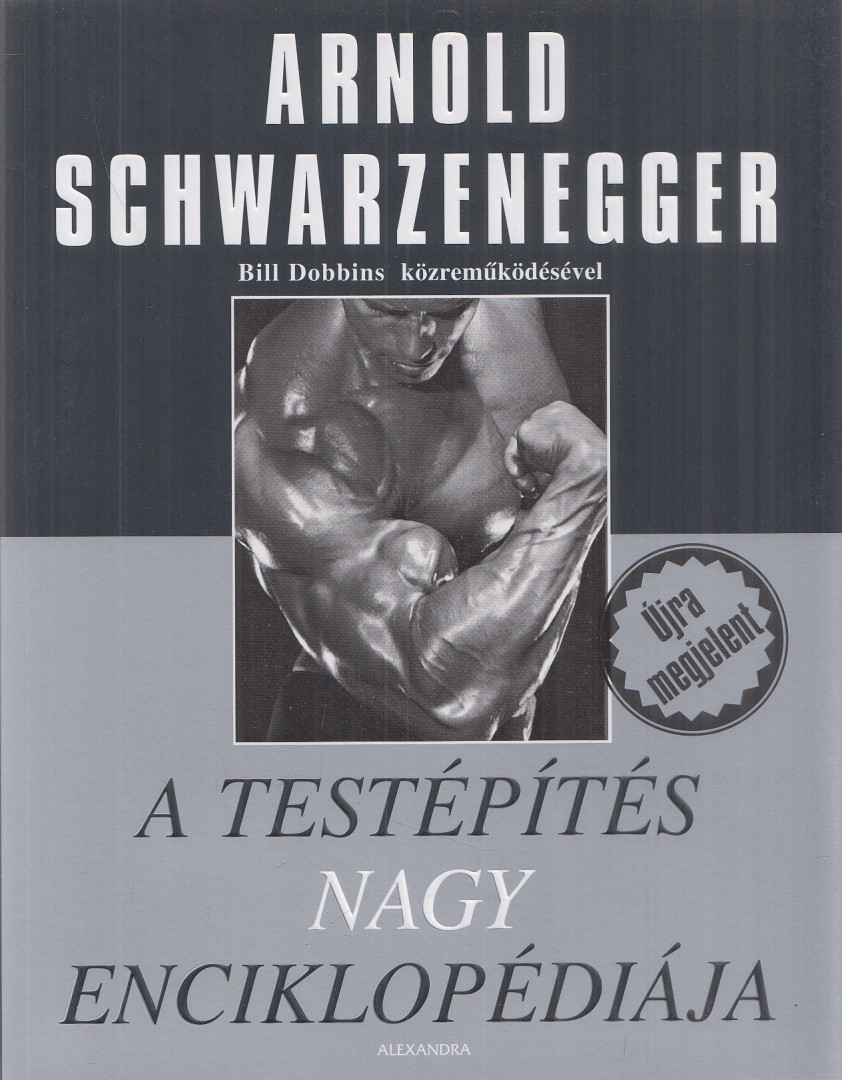 Arnold Schwarzenegger - A testépítés nagy enciklopédiája [antikvár]