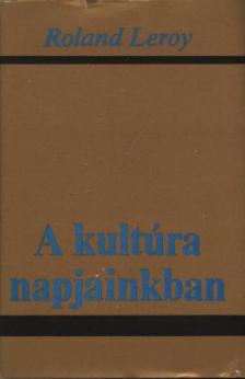 Roland Leroy - A kultúra napjainkban [antikvár]