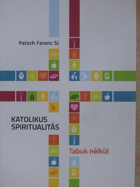 Patsch Ferenc - Katolikus spiritualitás [antikvár]