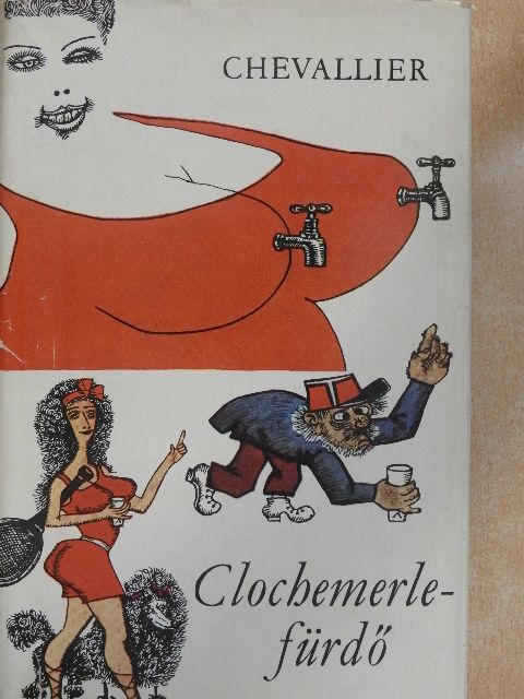 Gabriel Chevallier - Clochemerle-fürdő [antikvár]