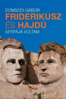 DÖMSÖDI GÁBOR - Friderikusz és Hajdú serpája voltam [antikvár]
