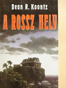 Dean R. Koontz - A rossz hely [antikvár]
