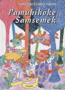Tarcsai Szabó Tibor - Pamuhihőke és Sámsemék [antikvár]