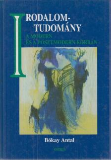 Bókay Antal - Irodalomtudomány a modern és a posztmodern korban [antikvár]