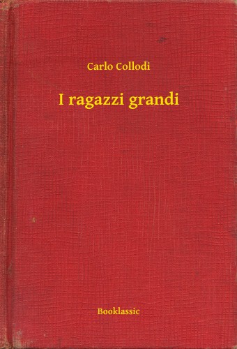 Carlo Collodi - I ragazzi grandi [eKönyv: epub, mobi]