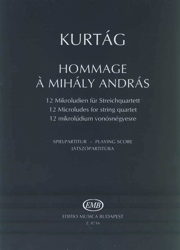KURTÁG GYÖRGY - HOMMAGE A MIHÁLY ANDRÁS, 12 MIKROLÚDIUM VONÓSNÉGYESRE, JÁTSZÓPARTITÚRA