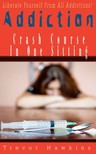Hawkins Trevor - Addiction Crash Course In One Sitting [eKönyv: epub, mobi]