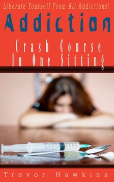 Hawkins Trevor - Addiction Crash Course In One Sitting [eKönyv: epub, mobi]
