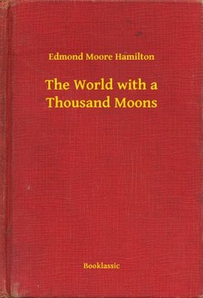 Hamilton Edmond Moore - The World with a Thousand Moons [eKönyv: epub, mobi]