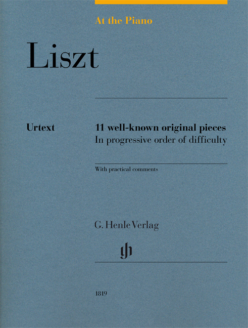 LISZT - 11 WELL-KNOWN ORIGINAL PIECES. IN PROGRESSIVE ORDER OF DIFFICULTY. WITH PRACTICAL COMMENTS