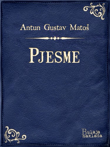 Mato¹ Antun Gustav - Pjesme [eKönyv: epub, mobi]