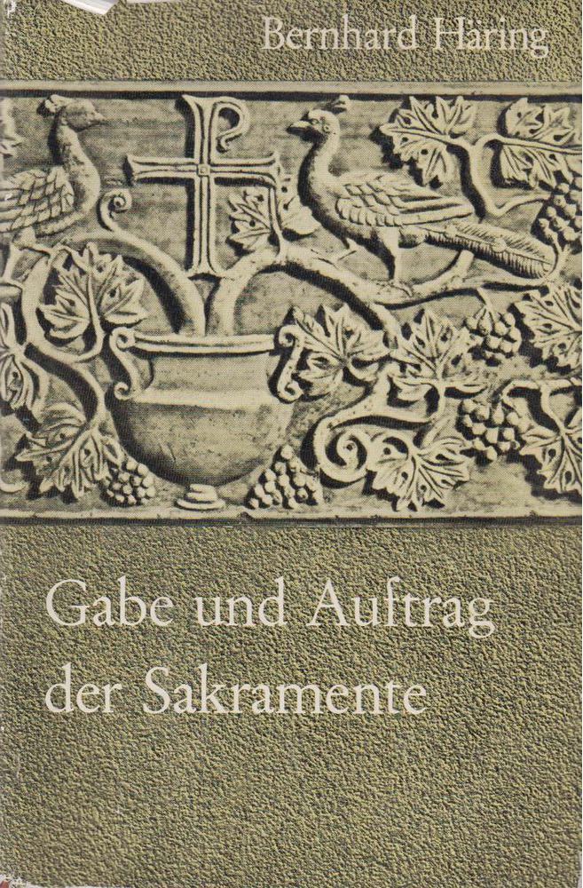 Bernhard Häring - Gabe und Auftrag der Sakramente [antikvár]