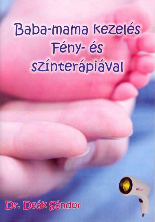 DEÁK SÁNDOR - Baba-mama kezelés fény- és színterápiával