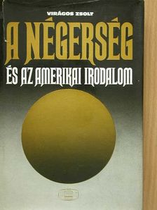 Virágos Zsolt - A négerség és az amerikai irodalom [antikvár]