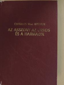 Charles MacArthur - Az asszony, az orvos és a harmadik [antikvár]