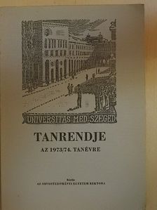 A Szegedi Orvostudományi Egyetem tanrendje az 1973/74. tanévre [antikvár]